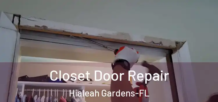 Closet Door Repair Hialeah Gardens-FL