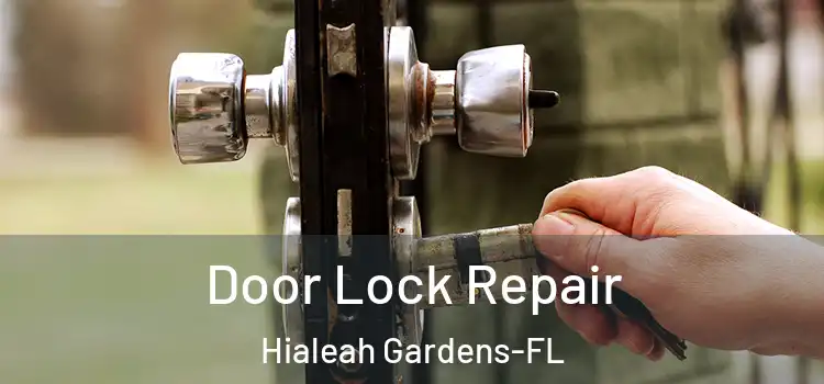 Door Lock Repair Hialeah Gardens-FL