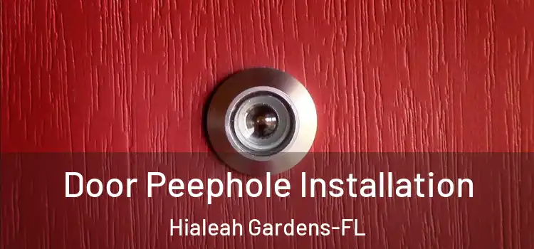 Door Peephole Installation Hialeah Gardens-FL