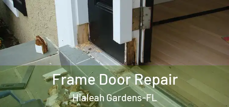 Frame Door Repair Hialeah Gardens-FL