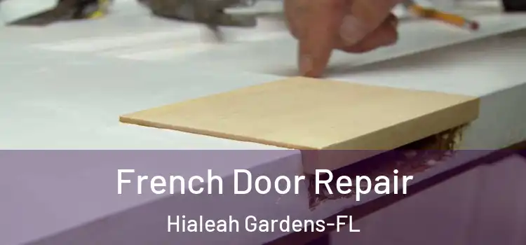 French Door Repair Hialeah Gardens-FL