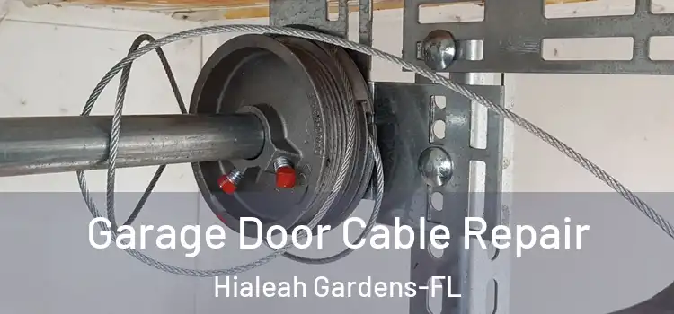 Garage Door Cable Repair Hialeah Gardens-FL