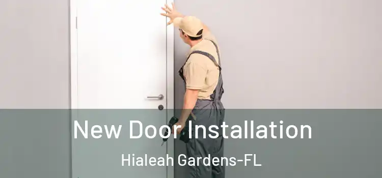 New Door Installation Hialeah Gardens-FL