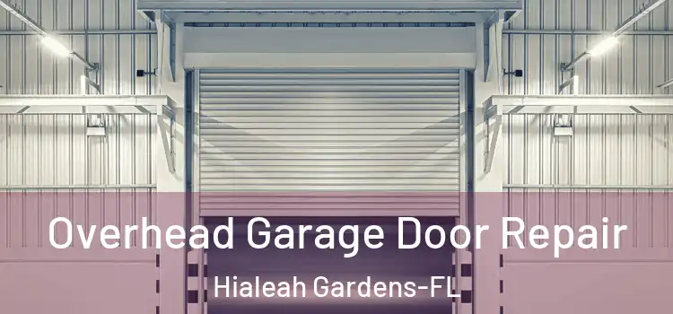 Overhead Garage Door Repair Hialeah Gardens-FL